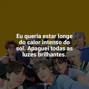 Eu queria estar longe do calor intenso do sol. Apaguei todas as luzes brilhantes. Seventeen