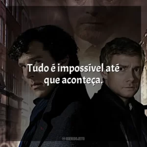 Tudo é impossível até que aconteça.