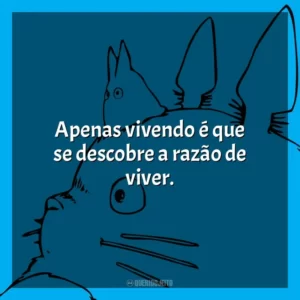 Apenas vivendo é que se descobre a razão de viver. Studio Ghibli