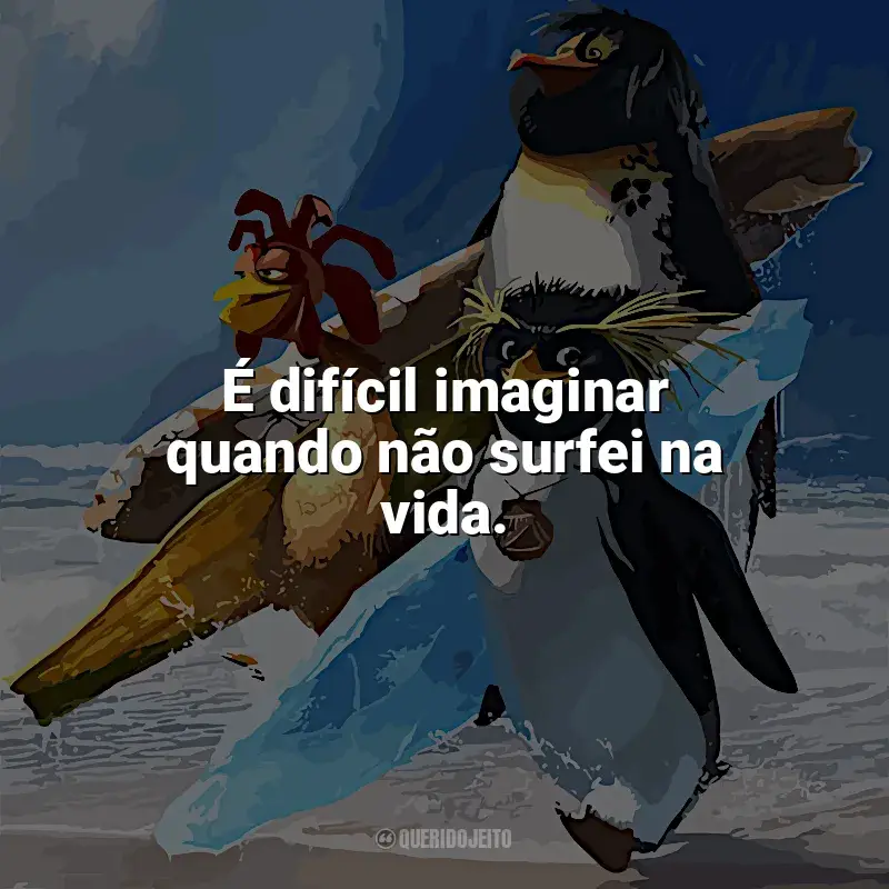 Frases Tá Dando Onda filme: É difícil imaginar quando não surfei na vida.