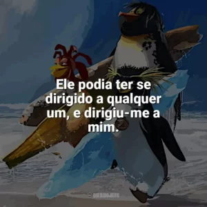 Ele podia ter se dirigido a qualquer um, e dirigiu-me a mim. Tá Dando Onda (Filme)