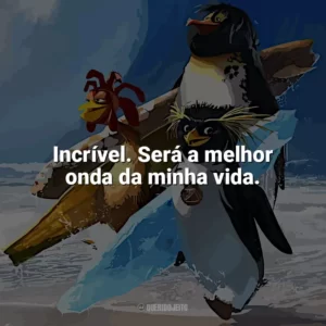 Incrível. Será a melhor onda da minha vida. Tá Dando Onda (Filme)