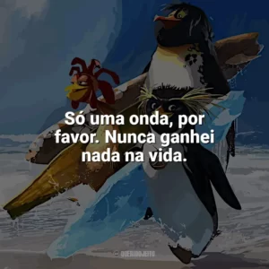 Só uma onda, por favor. Nunca ganhei nada na vida. Tá Dando Onda (Filme)