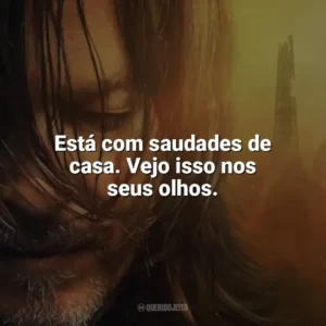 Está com saudades de casa. Vejo isso nos seus olhos. The Walking Dead: Daryl Dixon (Série)