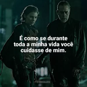 É como se durante toda a minha vida você cuidasse de mim. The Walking Dead: Dead City (Série)