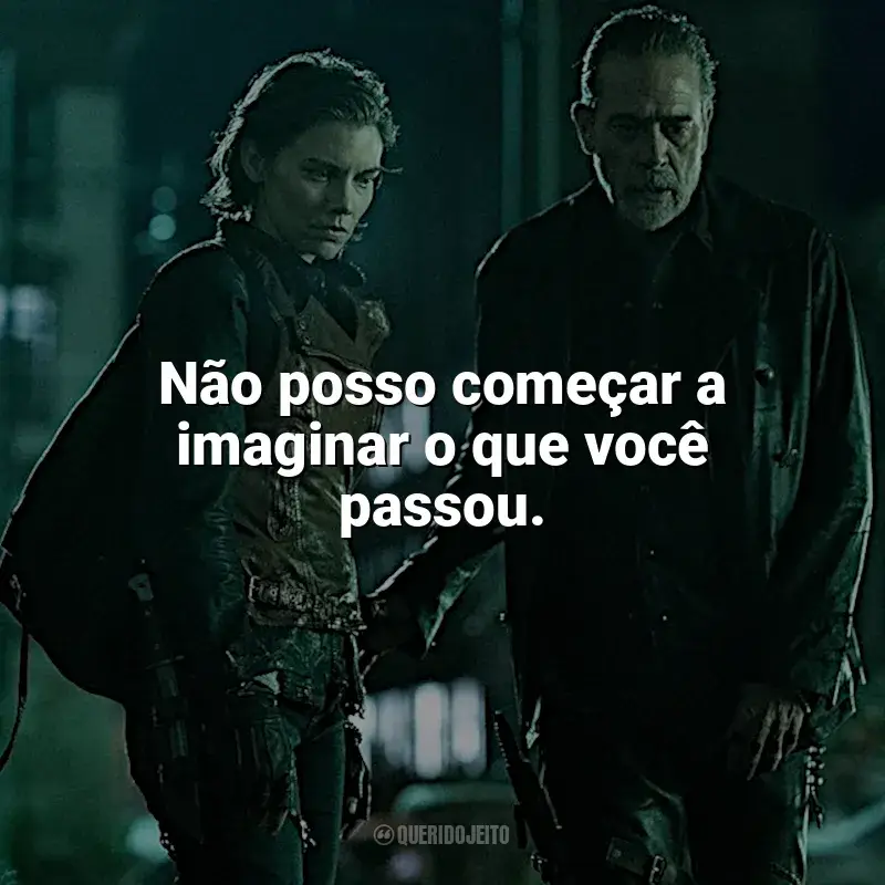 Frases da série The Walking Dead: Dead City: Não posso começar a imaginar o que você passou.