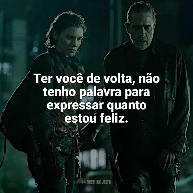 The Walking Dead: Dead City frases da série: Ter você de volta, não tenho palavra para expressar quanto estou feliz.