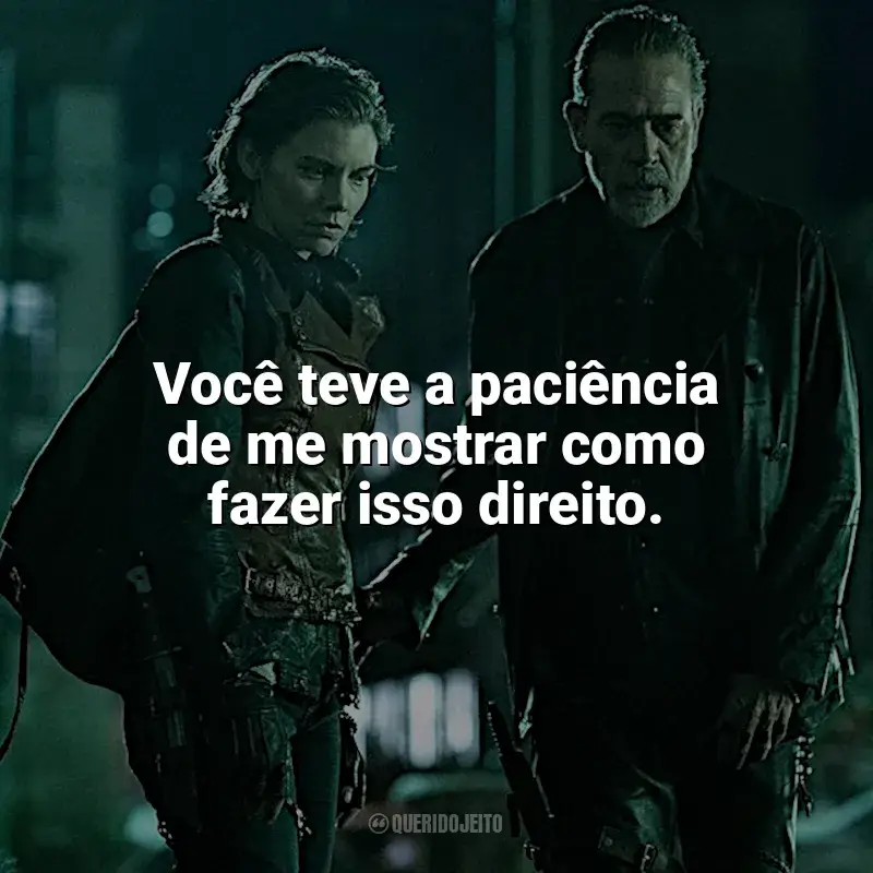 Frases de efeito da série The Walking Dead: Dead City: Você teve a paciência de me mostrar como fazer isso direito.