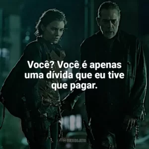 Você? Você é apenas uma dívida que eu tive que pagar. The Walking Dead: Dead City (Série)