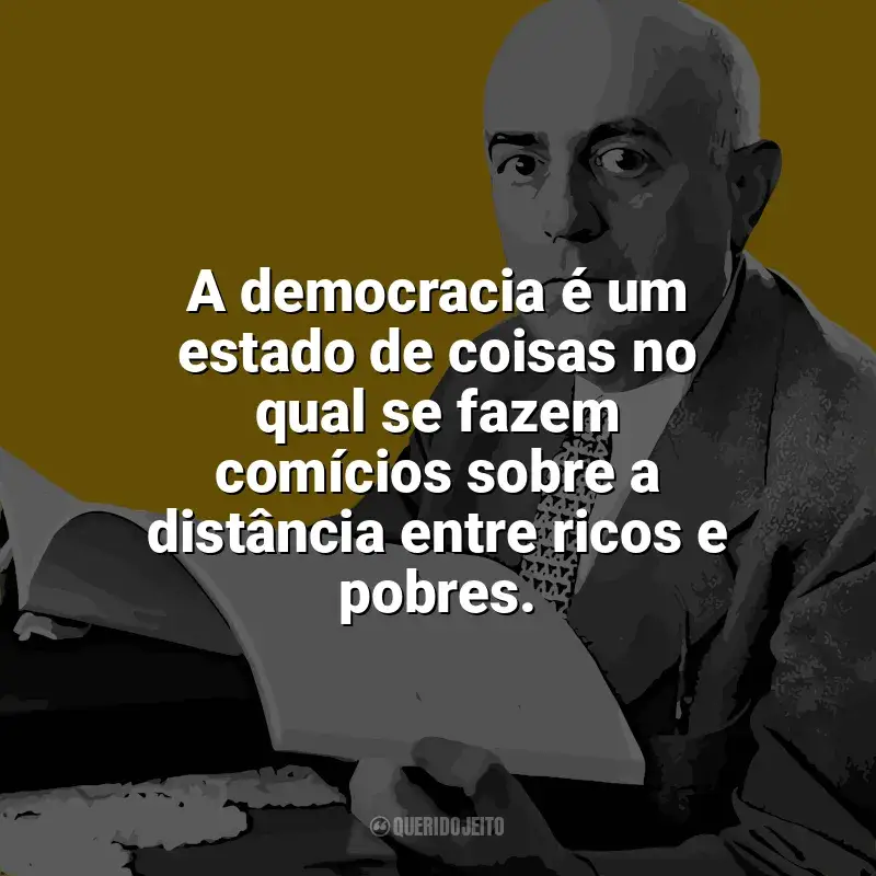 Theodor W. Adorno Frases: A democracia é um estado de coisas no qual se fazem comícios sobre a distância entre ricos e pobres.