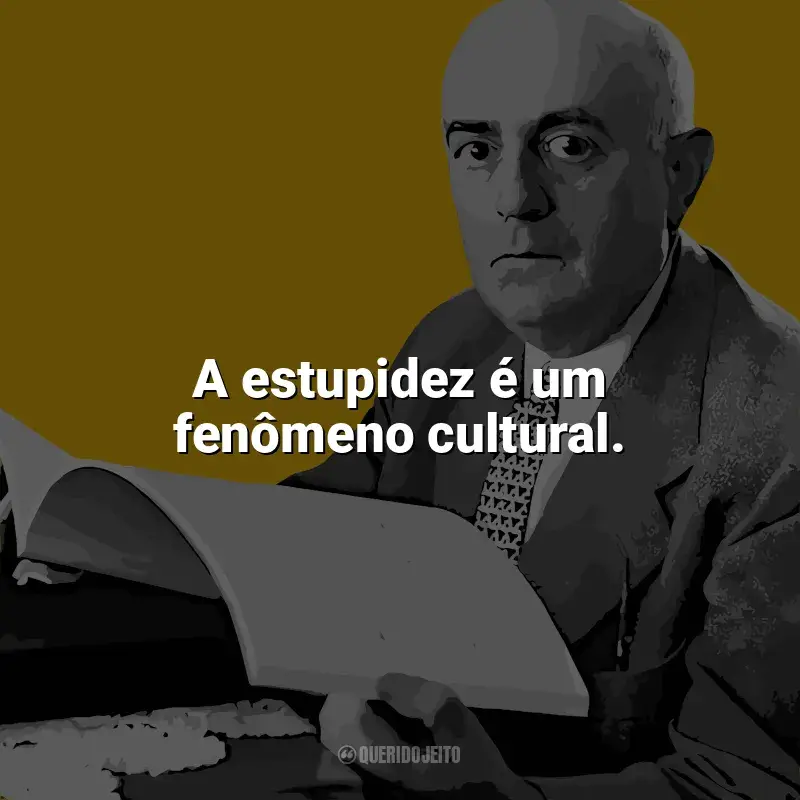 Melhores frases de Theodor W. Adorno: A estupidez é um fenômeno cultural.