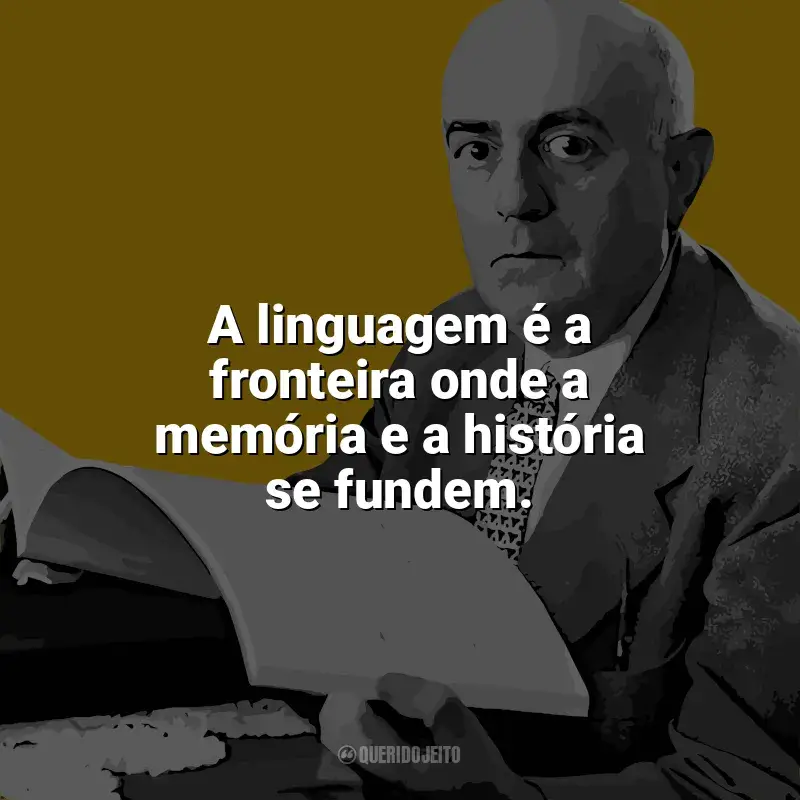 Mensagens Theodor W. Adorno frases: A linguagem é a fronteira onde a memória e a história se fundem.