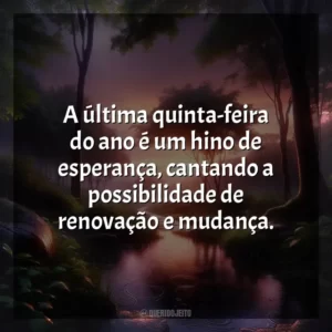 A última quinta-feira do ano é um hino de esperança, cantando a possibilidade de renovação e mudança.