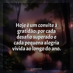 Hoje é um convite à gratidão: por cada desafio superado e cada pequena alegria vivida ao longo do ano.