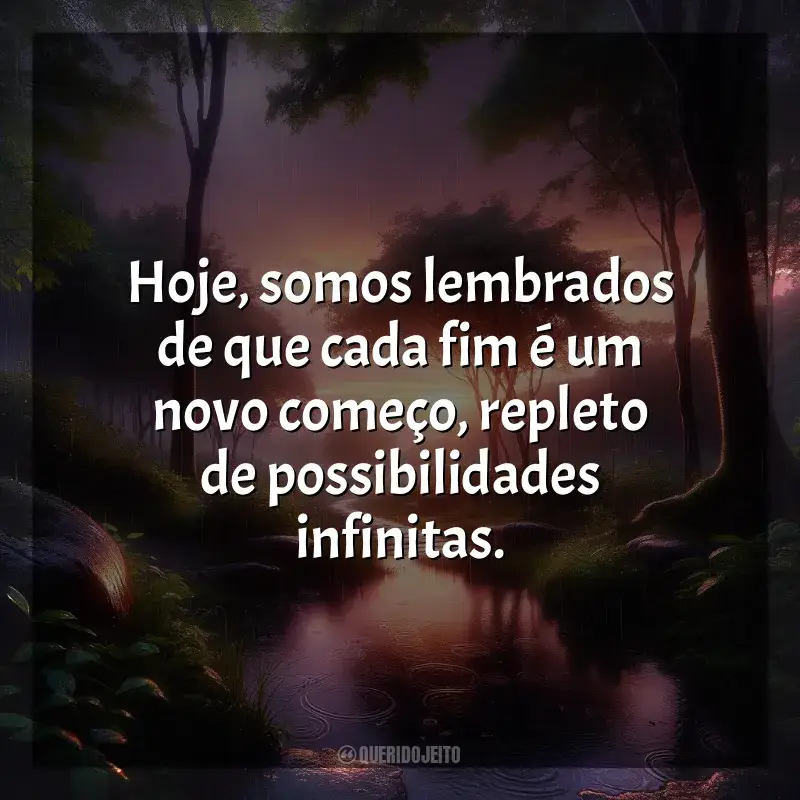 Melhores frases de Última Quinta-Feira do Ano: Hoje, somos lembrados de que cada fim é um novo começo, repleto de possibilidades infinitas.