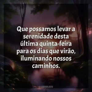 Que possamos levar a serenidade desta última quinta-feira para os dias que virão, iluminando nossos caminhos.