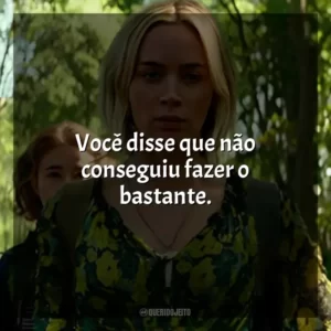 Você disse que não conseguiu fazer o bastante.