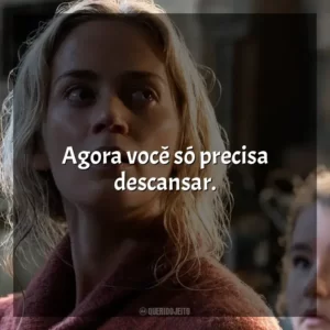 Agora você só precisa descansar. Um Lugar Silencioso (Filme)
