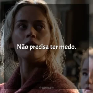 Não precisa ter medo.