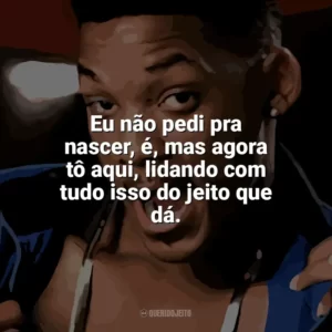 Eu não pedi pra nascer, é, mas agora tô aqui, lidando com tudo isso do jeito que dá. Um Maluco no Pedaço (Série)