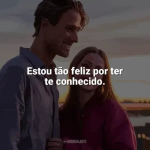 Estou tão feliz por ter te conhecido. Uma Família Quase Perfeita (Série)