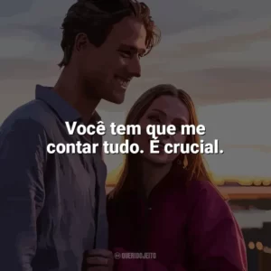 Você tem que me contar tudo. É crucial. Uma Família Quase Perfeita (Série)
