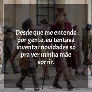 Desde que me entendo por gente, eu tentava inventar novidades só pra ver minha mãe sorrir.