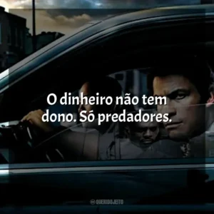 O dinheiro não tem dono. Só predadores.