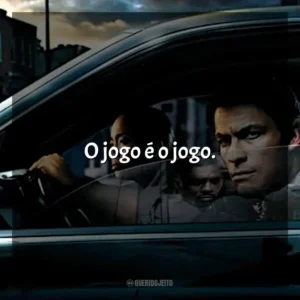 O jogo é o jogo.