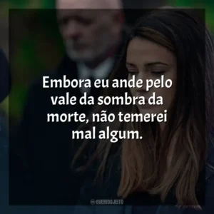 Embora eu ande pelo vale da sombra da morte, não temerei mal algum. A Grande Ilusão (Série)