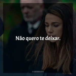 Não quero te deixar​​. A Grande Ilusão (Série)