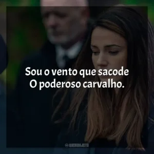 Sou o vento que sacode O poderoso carvalho. A Grande Ilusão (Série)