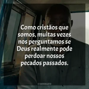 Como cristãos que somos, muitas vezes nos perguntamos se Deus realmente pode perdoar nossos pecados passados.