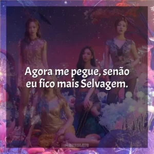 Agora me pegue, senão eu fico mais Selvagem. Aespa