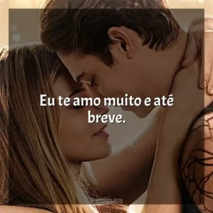 Eu te amo muito e até breve.