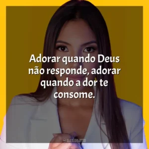 Adorar quando Deus não responde, adorar quando a dor te consome. Amanda Wanessa