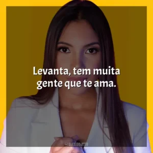 Levanta, tem muita gente que te ama. Amanda Wanessa