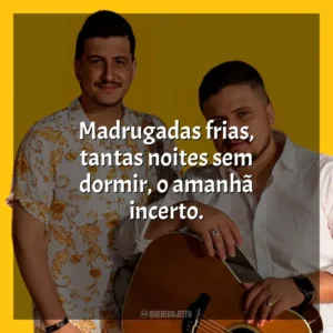 Madrugadas frias, tantas noites sem dormir, o amanhã incerto. André e Felipe