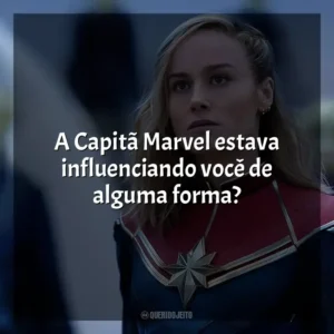 A Capitã Marvel estava influenciando você de alguma forma? As Marvels (Filme)