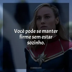 Você pode se manter firme sem estar sozinho. As Marvels (Filme)
