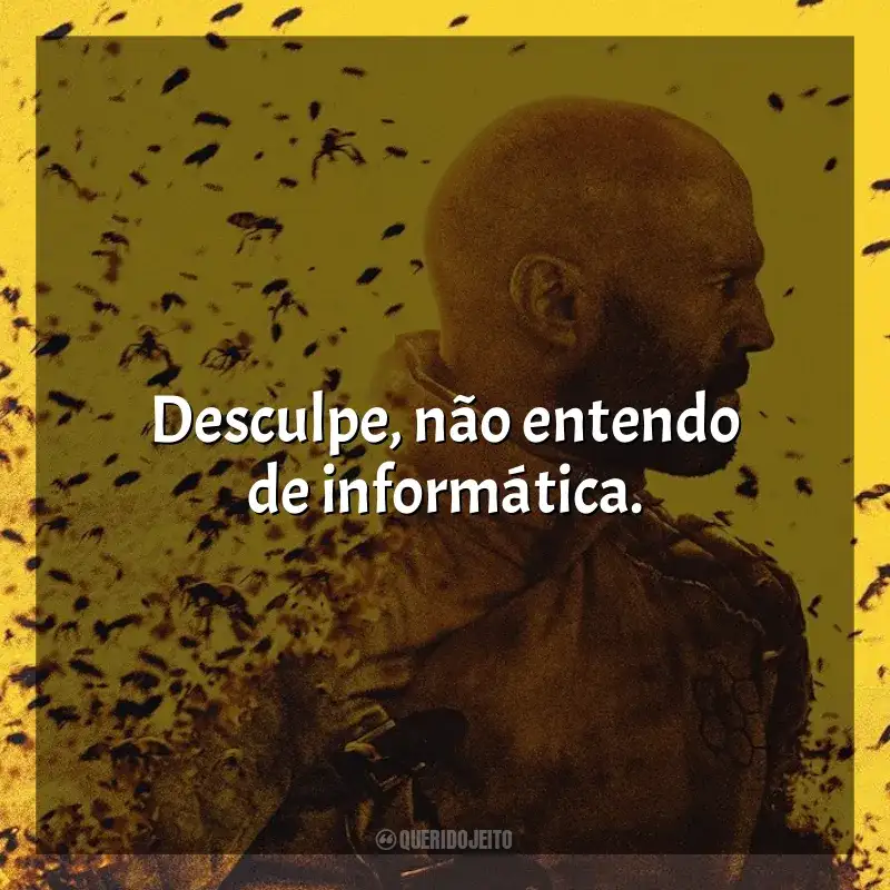 Beekeeper - Rede de Vingança frases do filme: Desculpe, não entendo de informática.