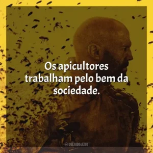 Os apicultores trabalham pelo bem da sociedade. Beekeeper – Rede de Vingança (Filme)