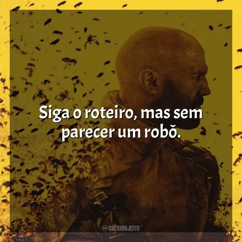 Beekeeper - Rede de Vingança frases do filme: Siga o roteiro, mas sem parecer um robô.