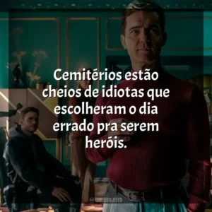 Cemitérios estão cheios de idiotas que escolheram o dia errado pra serem heróis. Berlim (Série)