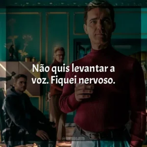 Não quis levantar a voz. Fiquei nervoso. Berlim (Série)