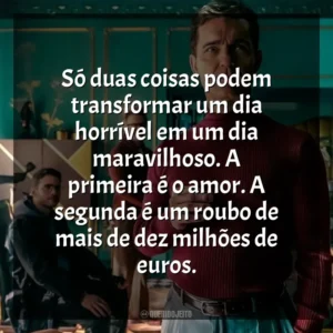 Só duas coisas podem transformar um dia horrível em um dia maravilhoso. A primeira é o amor. A segunda é um roubo de mais de dez milhões de euros. Berlim (Série)