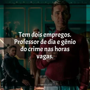 Tem dois empregos. Professor de dia e gênio do crime nas horas vagas. Berlim (Série)