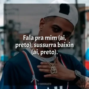 Fala pra mim (ai, preto), sussurra baixin (ai, preto). Biel Do Furduncinho