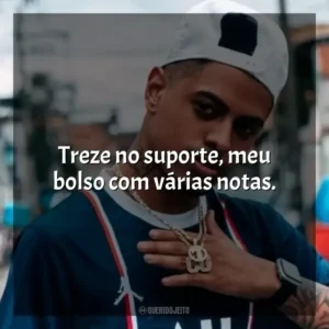 Treze no suporte, meu bolso com várias notas. Biel Do Furduncinho