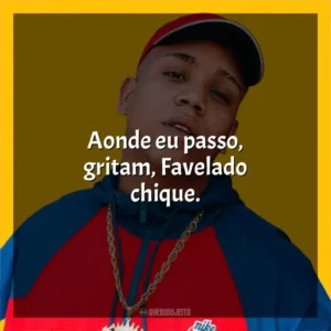 Aonde eu passo, gritam, Favelado chique. Borges
